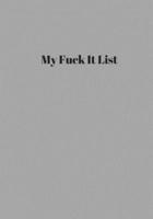 My Fuck It List