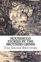 Household Stories by the Brothers Grimm