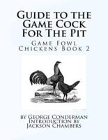 Guide to the Game Cock for the Pit