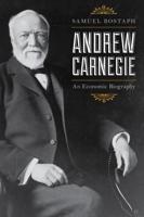 Andrew Carnegie: An Economic Biography, Updated Edition