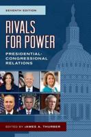 Rivals for Power: Presidential-Congressional Relations, Seventh Edition