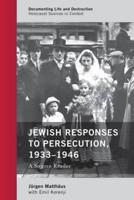 Jewish Responses to Persecution, 1933-1946: A Source Reader