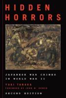 Hidden Horrors: Japanese War Crimes in World War II, Second Edition
