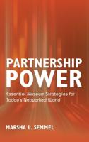Partnership Power: Essential Museum Strategies for Today's Networked World