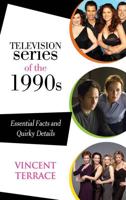 Television Series of the 1990s: Essential Facts and Quirky Details