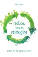 Reduce, Reuse, Reimagine