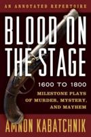 Blood on the Stage, 1600 to 1800