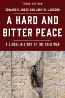 A Hard and Bitter Peace: A Global History of the Cold War, Third Edition