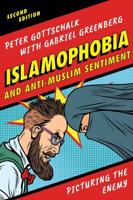 Islamophobia and Anti-Muslim Sentiment: Picturing the Enemy, Second Edition