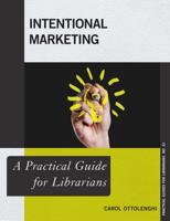 Intentional Marketing: A Practical Guide for Librarians