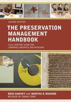 The Preservation Management Handbook: A 21st-Century Guide for Libraries, Archives, and Museums, Second Edition