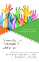 Diversity and Inclusion in Libraries: A Call to Action and Strategies for Success