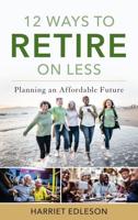 12 Ways to Retire on Less: Planning an Affordable Future