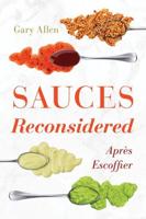 Sauces Reconsidered: Après Escoffier
