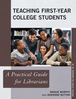 Teaching First-Year College Students: A Practical Guide for Librarians