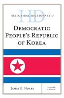 Historical Dictionary of Democratic People's Republic of Korea, Second Edition