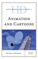 Historical Dictionary of Animation and Cartoons, Second Edition