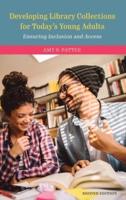Developing Library Collections for Today's Young Adults: Ensuring Inclusion and Access, Second Edition