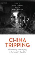 China Tripping: Encountering the Everyday in the People's Republic