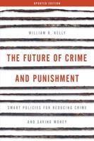 The Future of Crime and Punishment: Smart Policies for Reducing Crime and Saving Money, Updated Edition