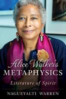 Alice Walker's Metaphysics: Literature of Spirit