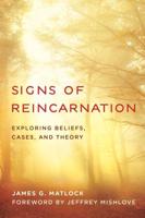 Signs of Reincarnation: Exploring Beliefs, Cases, and Theory