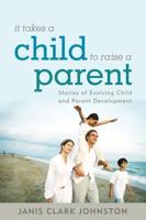 It Takes a Child to Raise a Parent: Stories of Evolving Child and Parent Development