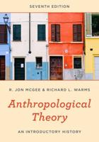 Anthropological Theory: An Introductory History, Seventh Edition
