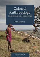 Cultural Anthropology: Tribes, States, and the Global System, Seventh Edition