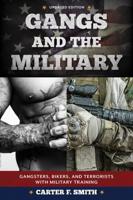 Gangs and the Military: Gangsters, Bikers, and Terrorists with Military Training, Updated Edition