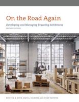 On the Road Again: Developing and Managing Traveling Exhibitions, Second Edition