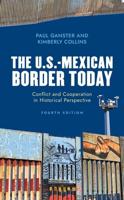 The U.S.-Mexican Border Today: Conflict and Cooperation in Historical Perspective, Fourth Edition