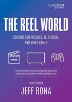 The Reel World: Scoring for Pictures, Television, and Video Games, Third Edition