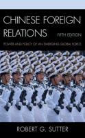 Chinese Foreign Relations: Power and Policy of an Emerging Global Force, Fifth Edition