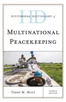 Historical Dictionary of Multinational Peacekeeping, Fourth Edition