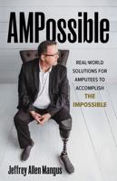 AMPossible: Real-World Solutions for Amputees to Accomplish the Impossible