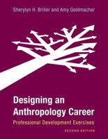 Designing an Anthropology Career: Professional Development Exercises, Second Edition