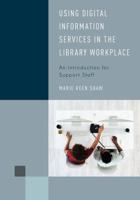 Using Digital Information Services in the Library Workplace: An Introduction for Support Staff