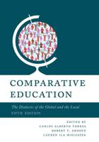 Comparative Education: The Dialectic of the Global and the Local, Fifth Edition