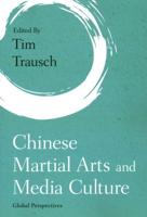 Chinese Martial Arts and Media Culture: Global Perspectives