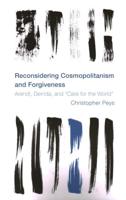 Reconsidering Cosmopolitanism and Forgiveness: Arendt, Derrida, and "Care for the World"