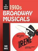 The Complete Book of 1910S Broadway Musicals