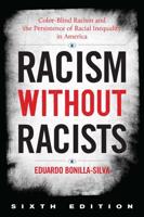 Racism without Racists: Color-Blind Racism and the Persistence of Racial Inequality in America, Sixth Edition