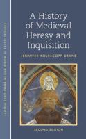 A History of Medieval Heresy and Inquisition, Second Edition