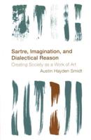 Sartre, Imagination and Dialectical Reason: Creating Society as a Work of Art