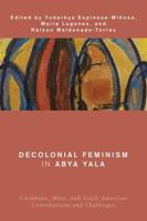 Decolonial Feminism in Abya Yala: Caribbean, Meso, and South American Contributions and Challenges