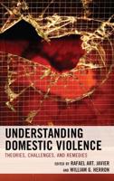 Understanding Domestic Violence: Theories, Challenges, and Remedies