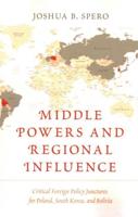 Middle Powers and Regional Influence: Critical Foreign Policy Junctures for Poland, South Korea, and Bolivia