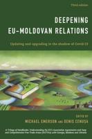 Deepening EU-Moldovan Relations: Updating and Upgrading in the Shadow of Covid-19, Third Edition