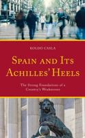Spain and Its Achilles' Heels: The Strong Foundations of a Country's Weaknesses